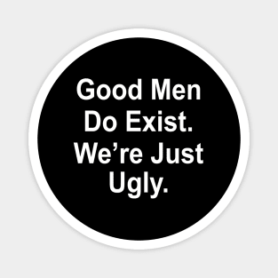 Still Exist We'Re Just Ugly Magnet